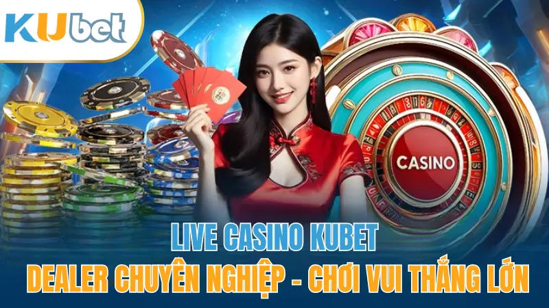 kubet-live-casino-hap-dan